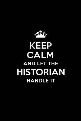 Book cover for Keep Calm and Let the Historian Handle It