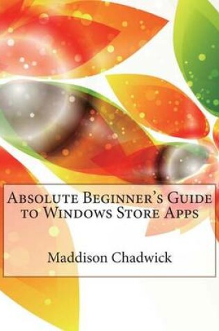 Cover of Absolute Beginner's Guide to Windows Store Apps