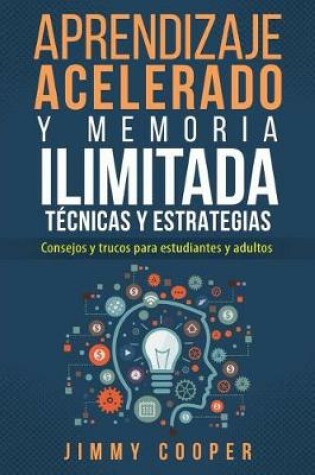 Cover of Acelerados Tecnicas y Estrategias de Aprendizaje y Memoria Ilimitada Para Estudiantes y Adultos (Accelerated Learning - Spanish Edition)