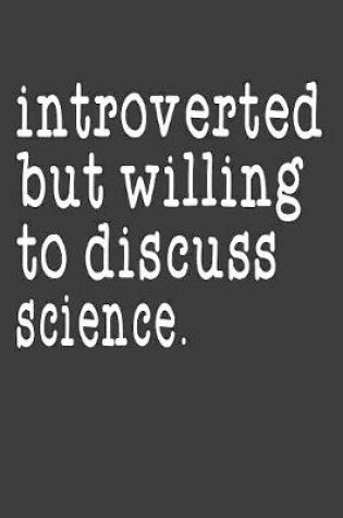 Cover of Introverted But Willing To Discuss Science