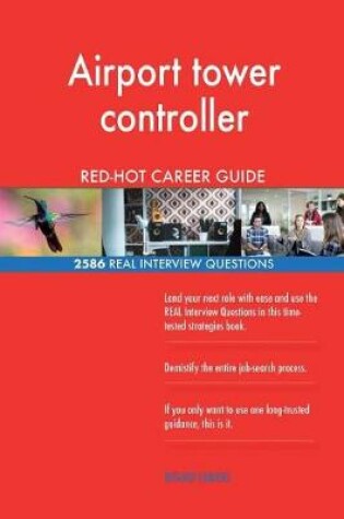 Cover of Airport tower controller RED-HOT Career Guide; 2586 REAL Interview Questions