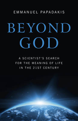 Book cover for Beyond God - A scientist`s search for the meaning of life in the 21st century