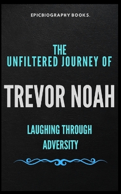 Book cover for The Unfiltered Journey of Trevor Noah