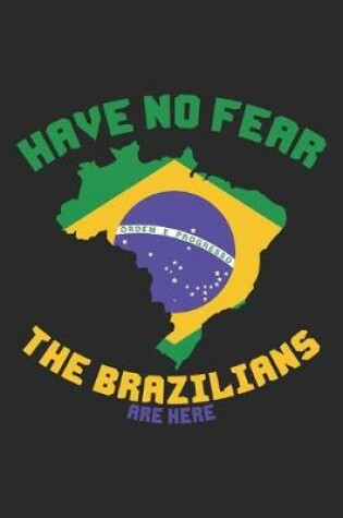 Cover of Have no Fear the Brazilians are Here