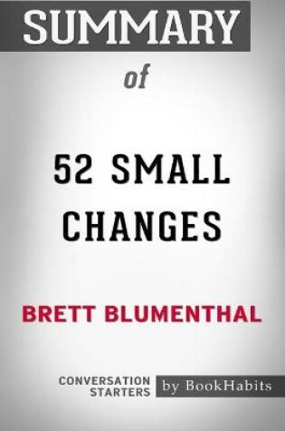 Cover of Summary of 52 Small Changes by Brett Blumenthal