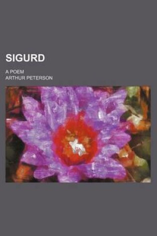 Cover of Sigurd; A Poem