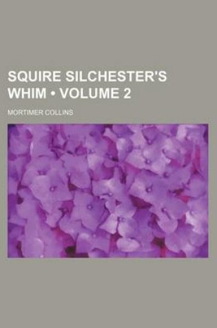 Cover of Squire Silchester's Whim (Volume 2)
