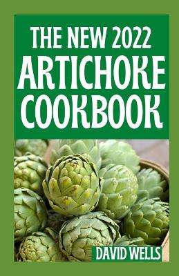 Book cover for The New 2022 Artichoke Cookbook