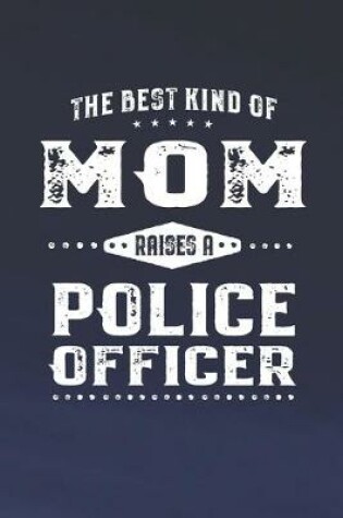 Cover of The Best Kind Of Mom Raises A Police Officer