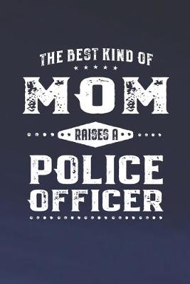 Book cover for The Best Kind Of Mom Raises A Police Officer