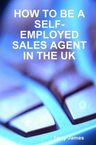 Cover of How to be A Self-Employed Sales Agent in the UK