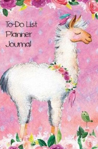 Cover of To Do List Planner Journal Notebook For Animal Lovers Llamas In Flowers 3