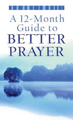 Book cover for A 12-Month Guide to Better Prayer