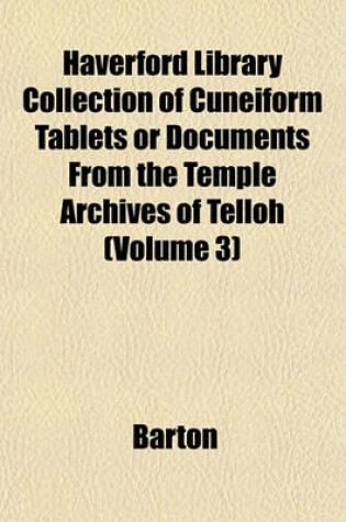 Cover of Haverford Library Collection of Cuneiform Tablets or Documents from the Temple Archives of Telloh (Volume 3)
