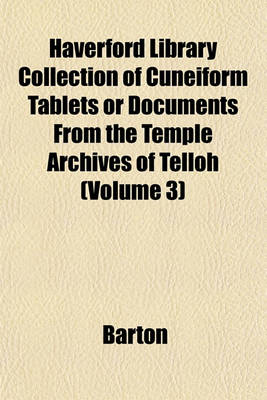 Book cover for Haverford Library Collection of Cuneiform Tablets or Documents from the Temple Archives of Telloh (Volume 3)