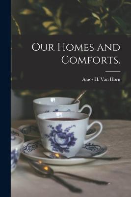 Book cover for Our Homes and Comforts.