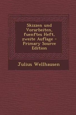 Cover of Skizzen Und Vorarbeiten, Fuenftes Heft, Zweite Auflage - Primary Source Edition