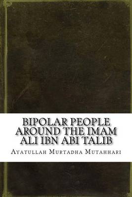 Book cover for Bipolar People Around the Imam Ali Ibn ABI Talib