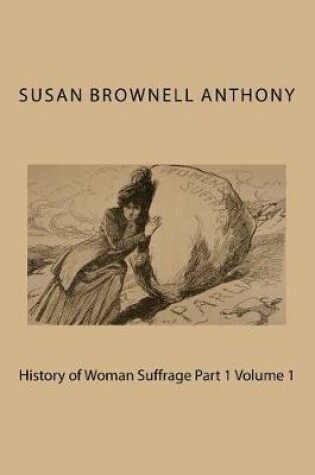 Cover of History of Woman Suffrage Part 1 Volume 1