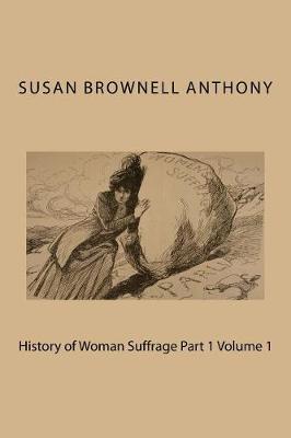 Book cover for History of Woman Suffrage Part 1 Volume 1