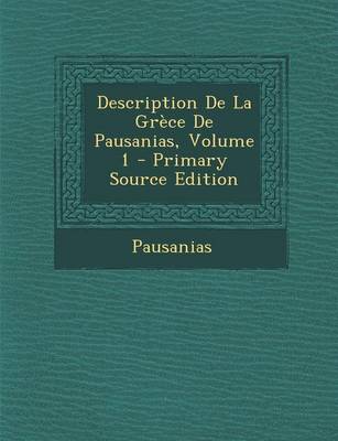 Book cover for Description de La Grece de Pausanias, Volume 1 - Primary Source Edition