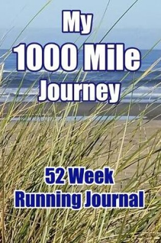 Cover of My 1000 Mile Journey 52 Week Running