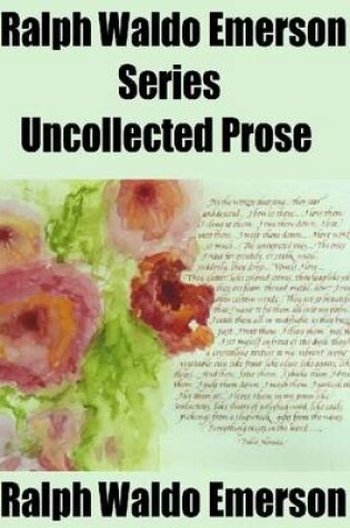 Cover of Ralph Waldo Emerson Series: Uncollected Prose