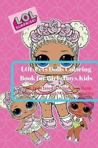 Cover of Lol Pets Dolls Coloring Book for Girls, Boys, Kids and Adults