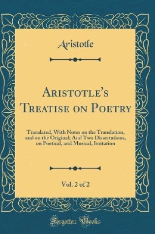 Cover of Aristotle's Treatise on Poetry, Vol. 2 of 2