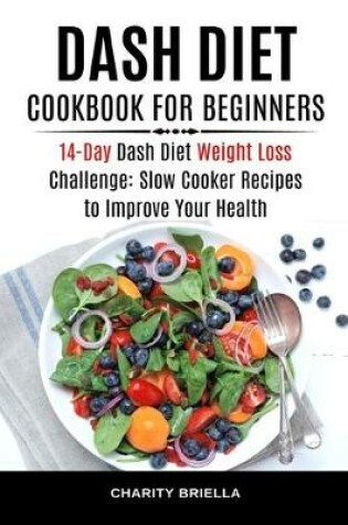 Cover of Dash Diet Cookbook for Beginners