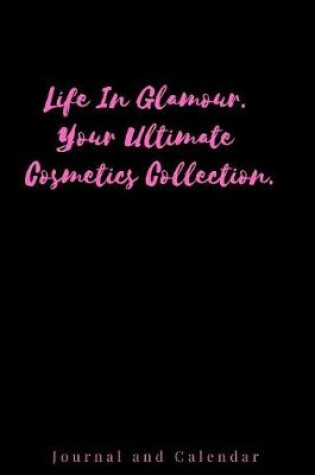 Cover of Life in Glamour. Your Ultimate Cosmetics Collection.