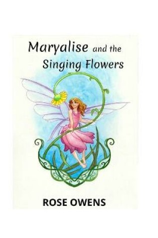 Cover of Maryalise and the Singing Flowers