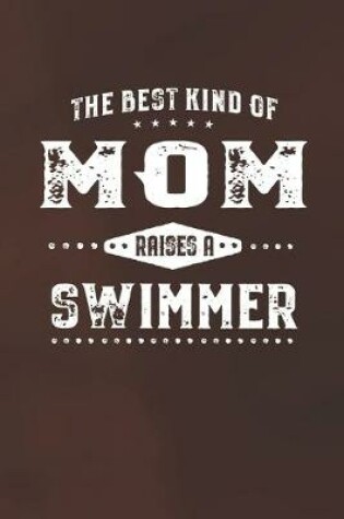 Cover of The Best Kind Of Mom Raises A Swimmer