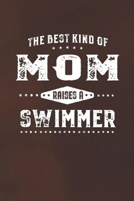 Book cover for The Best Kind Of Mom Raises A Swimmer