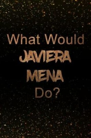 Cover of What Would Javiera Mena Do?