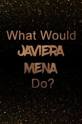 Book cover for What Would Javiera Mena Do?