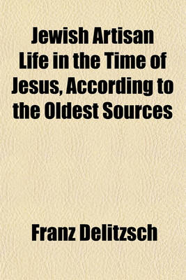 Book cover for Jewish Artisan Life in the Time of Jesus, According to the Oldest Sources