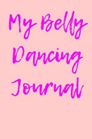 Cover of My Belly Dancing Journal