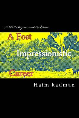 Book cover for A Post Impressionistic Career