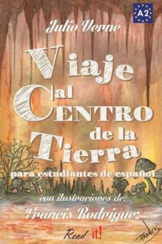 Cover of Viaje Al Centro de la Tierra Para Estudiantes de Espanol. Libro de Lectura Facil Nivel A2