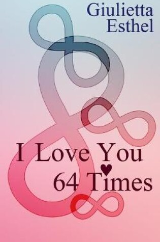 Cover of I Love You 64 Times