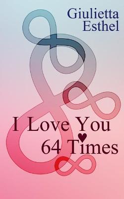 Book cover for I Love You 64 Times