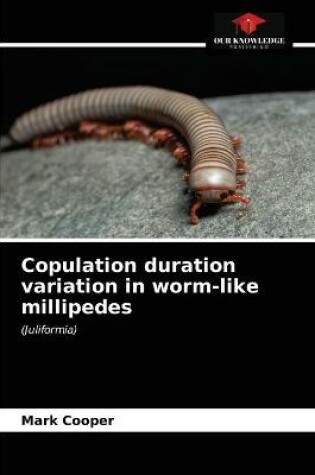 Cover of Copulation duration variation in worm-like millipedes