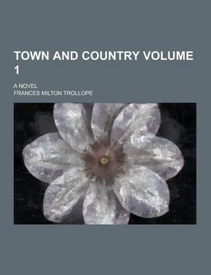 Book cover for Town and Country; A Novel Volume 1