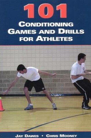 Cover of 101 Conditioning Games and Drills for Athletes