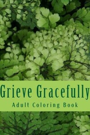 Cover of Grieve Gracefully
