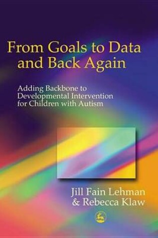 Cover of From Goals to Data and Back Again: Adding Backbone to Developmental Intervention for Children with Autism