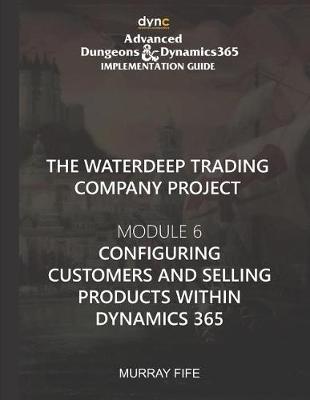 Cover of Configuring Customers and Selling Products within Dynamics 365