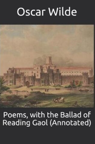 Cover of Poems, with the Ballad of Reading Gaol (Annotated)