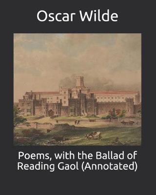 Book cover for Poems, with the Ballad of Reading Gaol (Annotated)